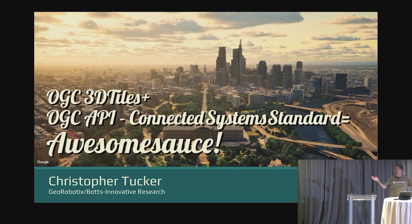 2025 Cesium Developer Conference: OGC 3DTiles + OGC API - Connected Systems Standard = Awesomesauce!