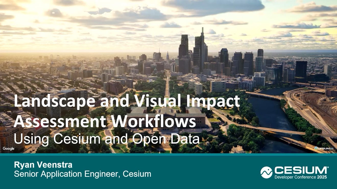 2025 Cesium Developer Conference: Rapid Landscape and Visual Impact Assessment Workflows Using Cesium and Open Data