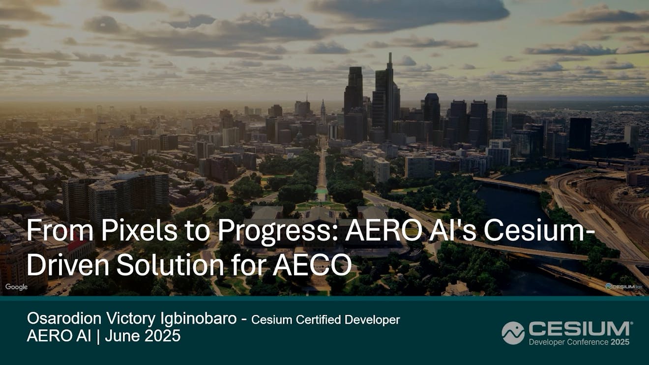 2025 Cesium Developer Conference: From Pixels to Progress: AERO AI's Cesium-Driven Solution for AECO