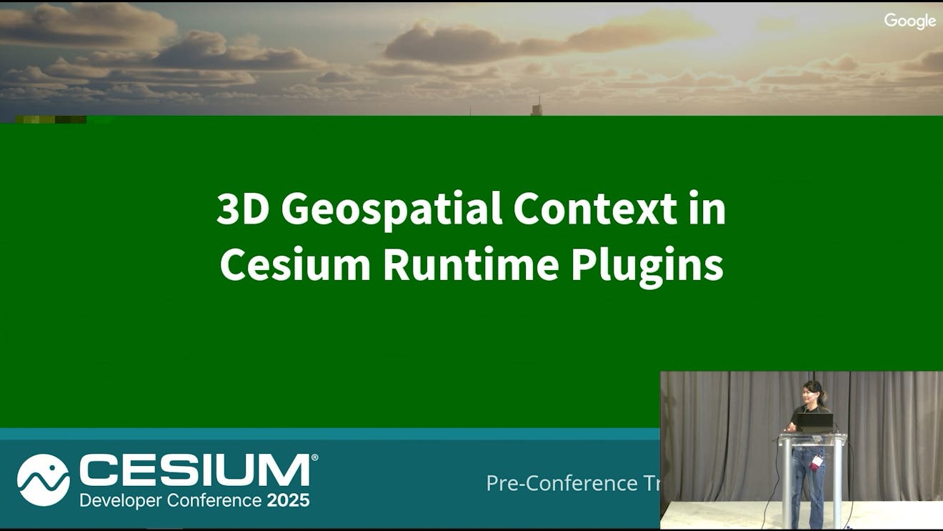 2025 Cesium Developer Conference: Cesium Deep Dive, Part 4: 3D Geospatial Context: Cesium Runtime Plugins