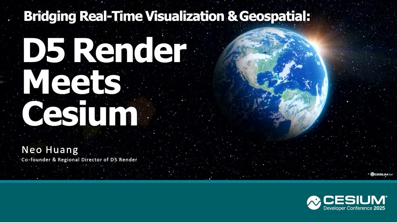 2025 Cesium Developer Conference: Bridging Real-Time Visualization & Geospatial: D5 Render Meets Cesium