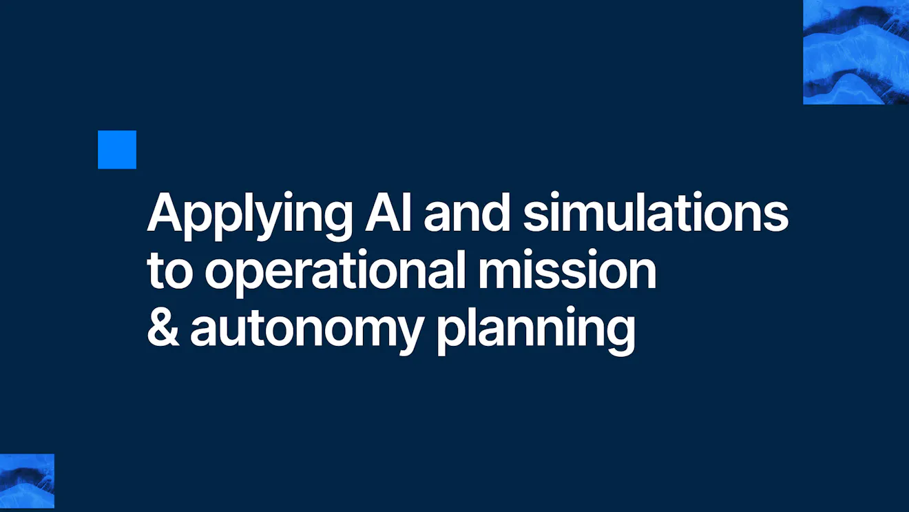 Applying AI and simulations to operational mission & autonomy planning