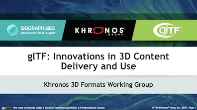 SIGGRAPH 2025: glTF: Innovations in 3D Content Delivery and Use. Khronos 3D Formats Working Group.