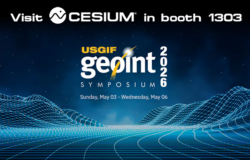 Visit Cesium in booth 1303. USGIF GEOINT Symposium 2026. Sunday, May 03 - Wednesday, May 06.