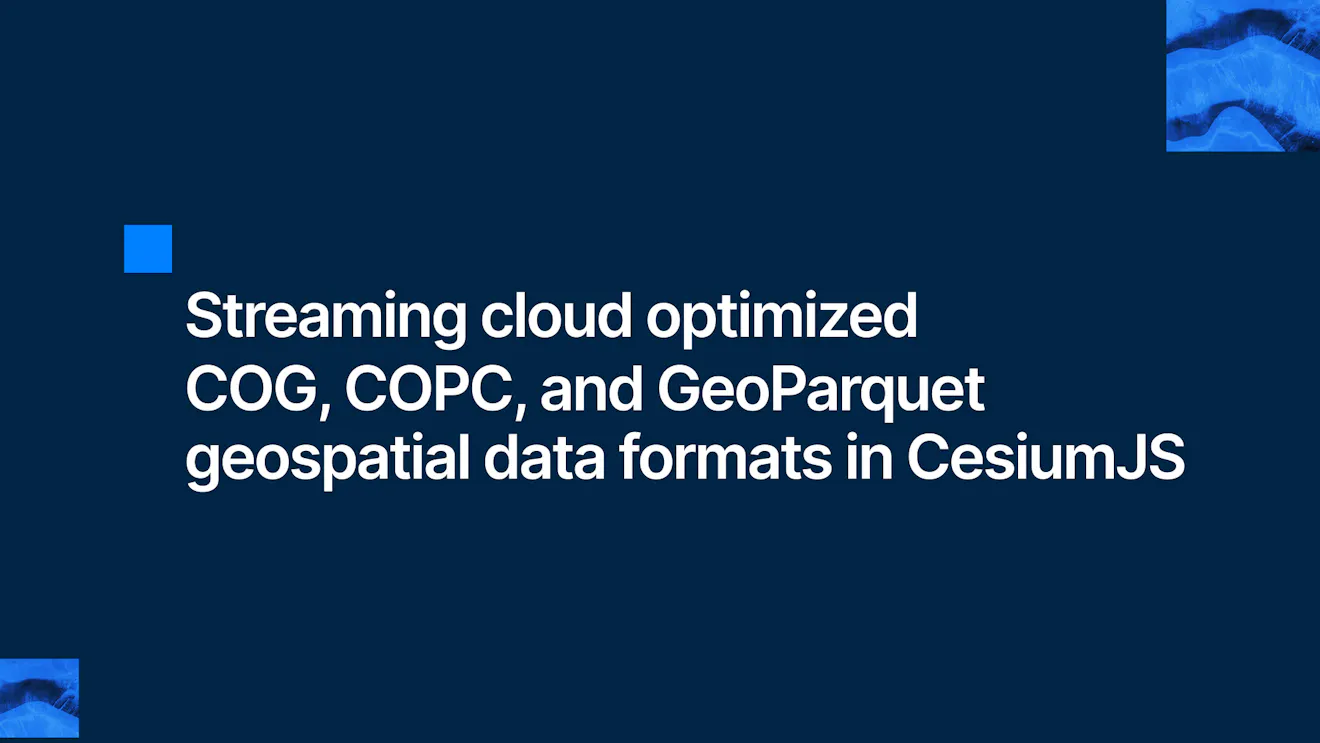 Streaming cloud optimized COG, COPC, and GeoParquet geospatial data formats in CesiumJS