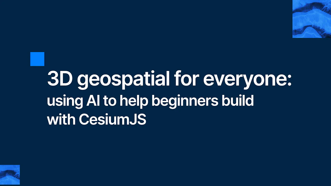 3D geospatial for everyone: using AI to help beginners build with CesiumJS