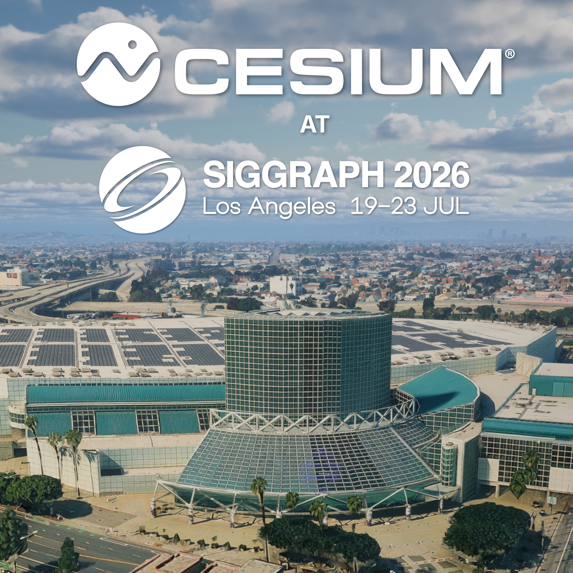 Cesium at SIGGRAPH 2026: Los Angeles. 19-23 July.