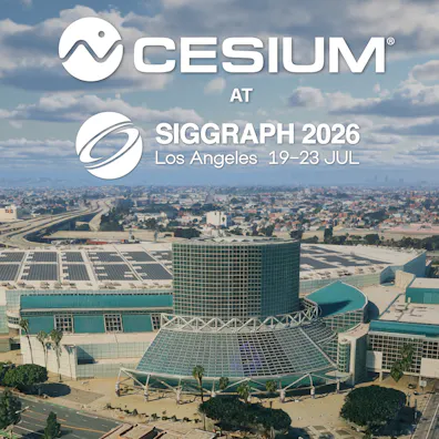 Cesium at SIGGRAPH 2026: Los Angeles. 19-23 July.