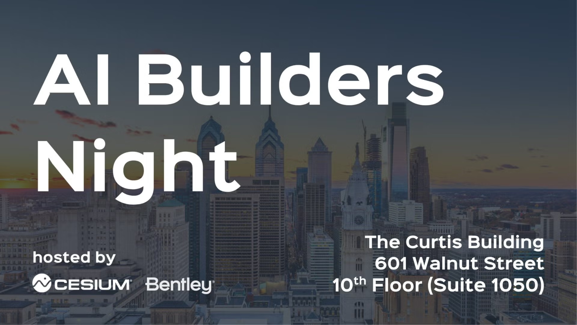 AI Builders Night, hosted by Cesium and Bentley. The Curtis Building, 601 Walnut Street, 10th Floor (Suite 1050). 