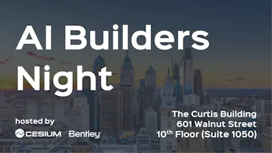 AI Builders Night, hosted by Cesium and Bentley. The Curtis Building, 601 Walnut Street, 10th Floor (Suite 1050). 