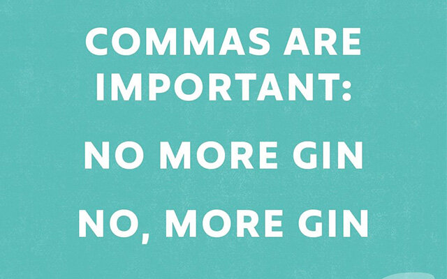 Commas are important: No more gin. No, More Gin.