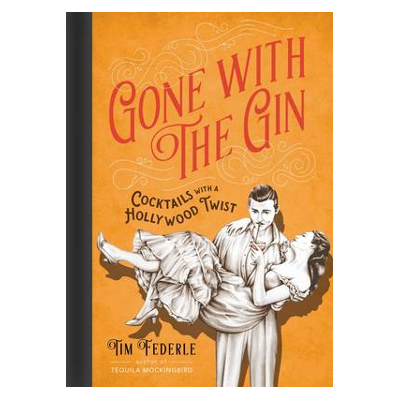 Gone with the Gin: Cocktails with a Hollywood Twist
