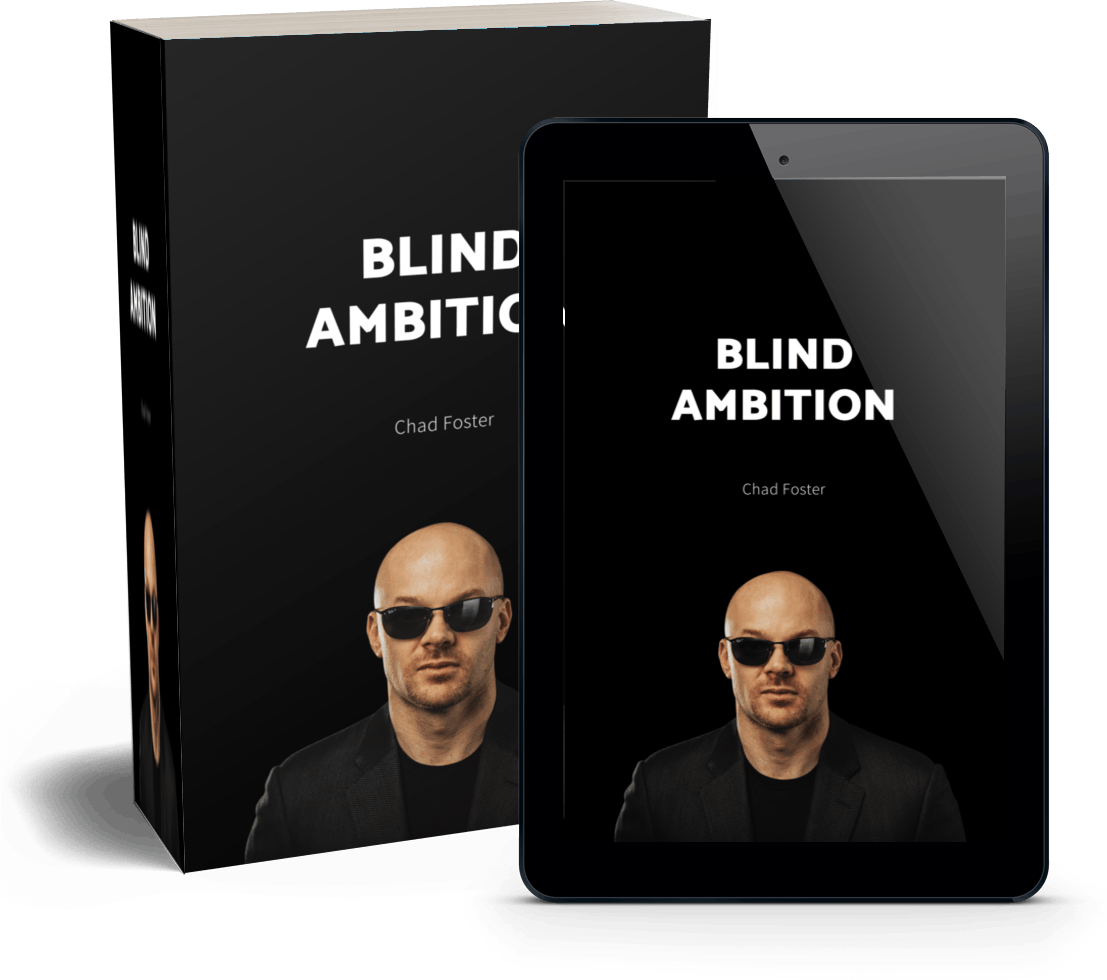 A mockup of Chad's book in paperback as well as digital form (on a tablet). The cover reads 'Blind Ambition', with the author name 'Chad Foster' above a headshot of Chad wearing his sunglasses.