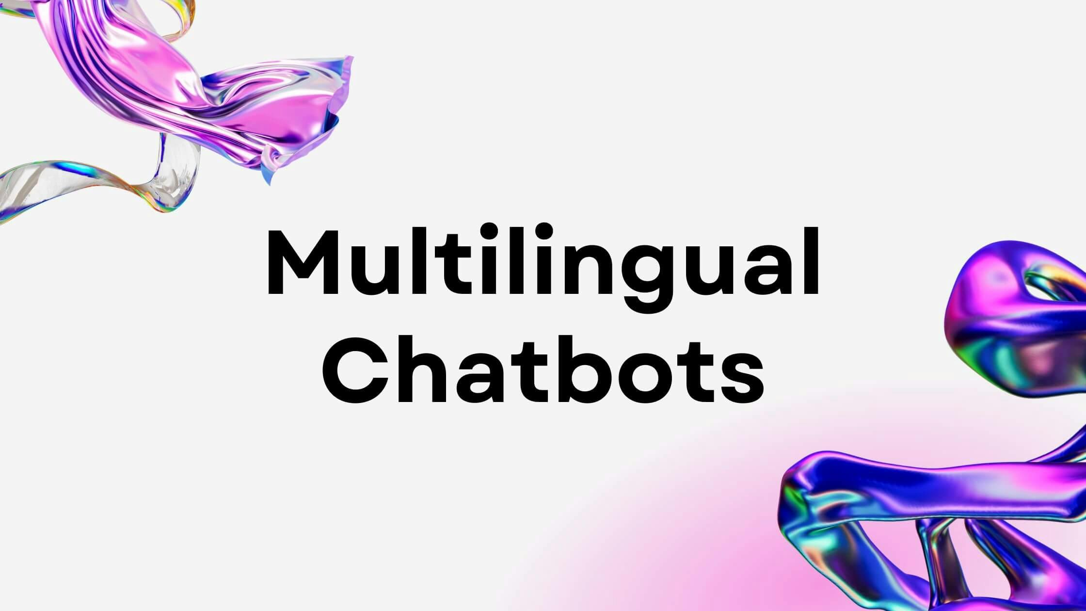 best multilingual chatbots for businesses