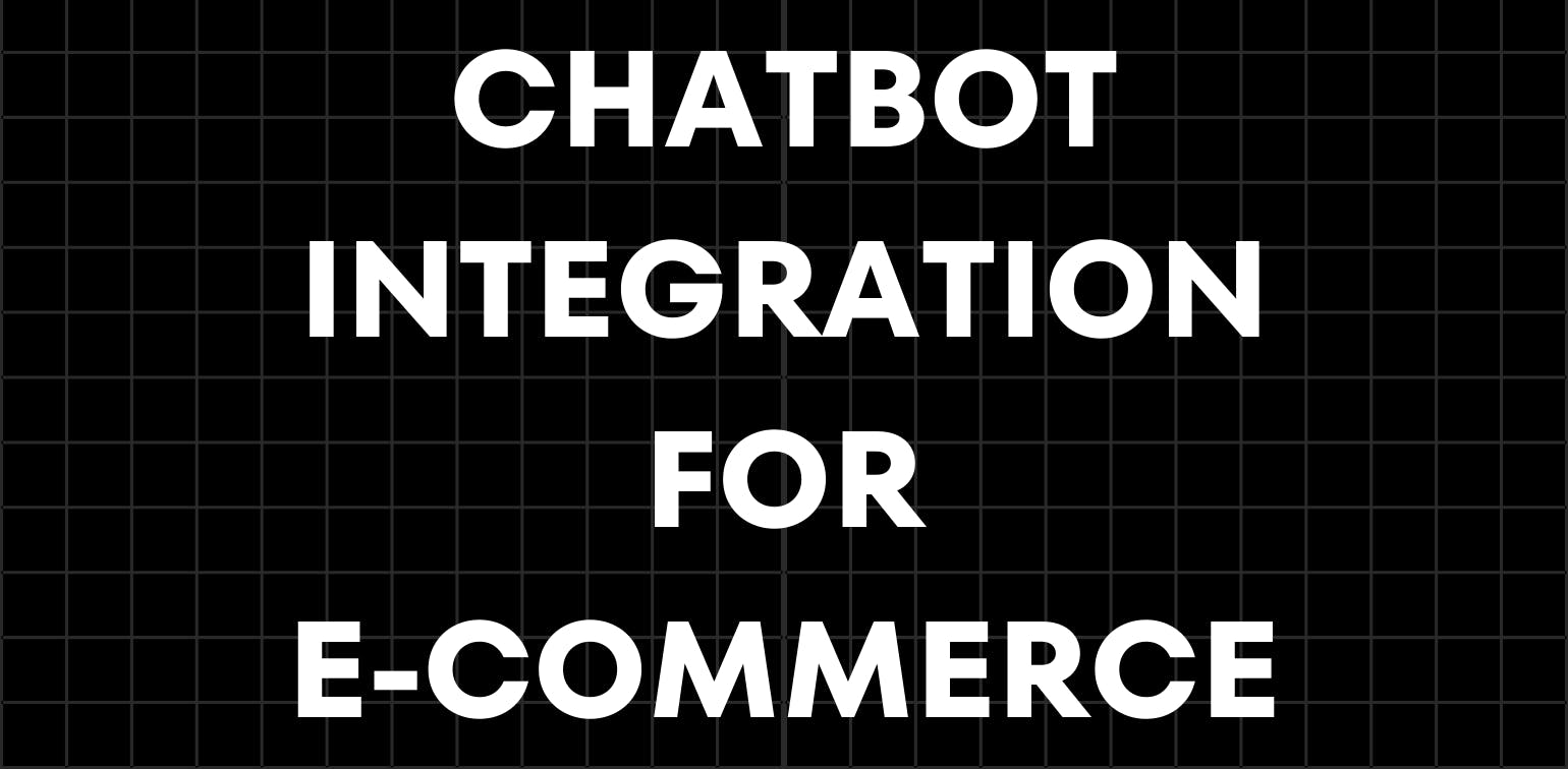 Chatbot Integration for E-Commerce: What You Need to Know