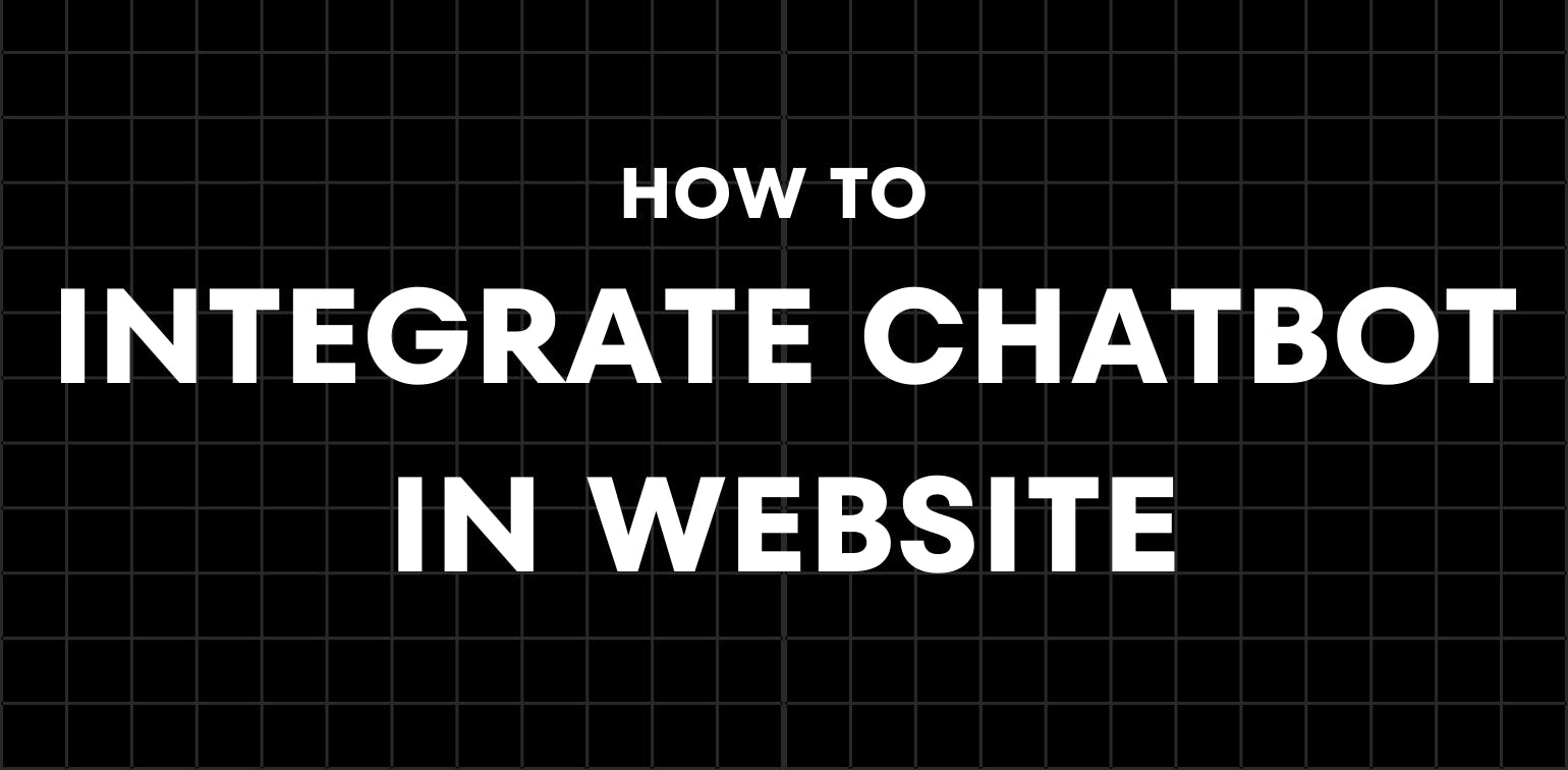 How to Integrate a Chatbot in Your Website: A Complete Guide