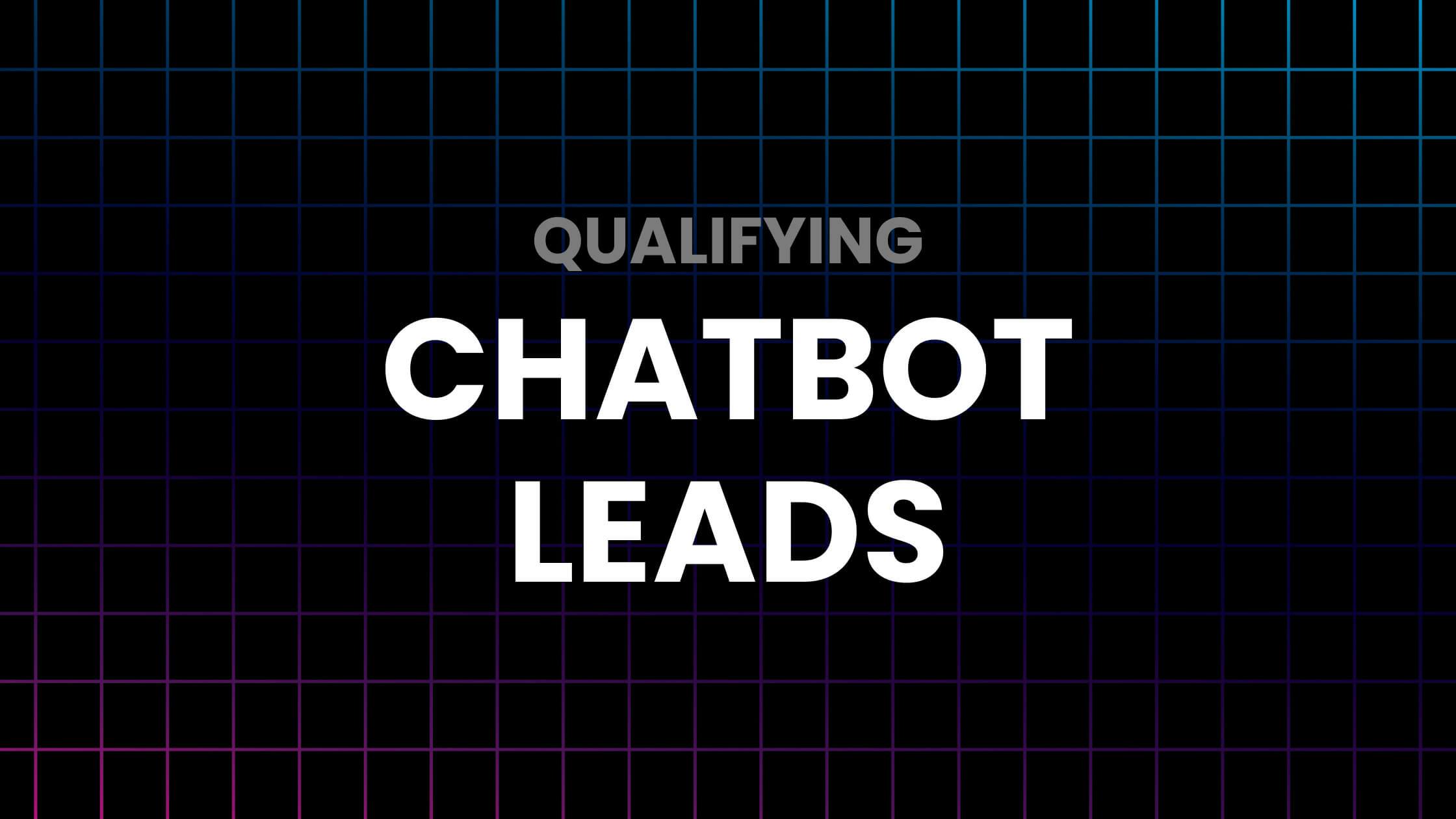 Our Guide on How Chatbots Qualify Leads