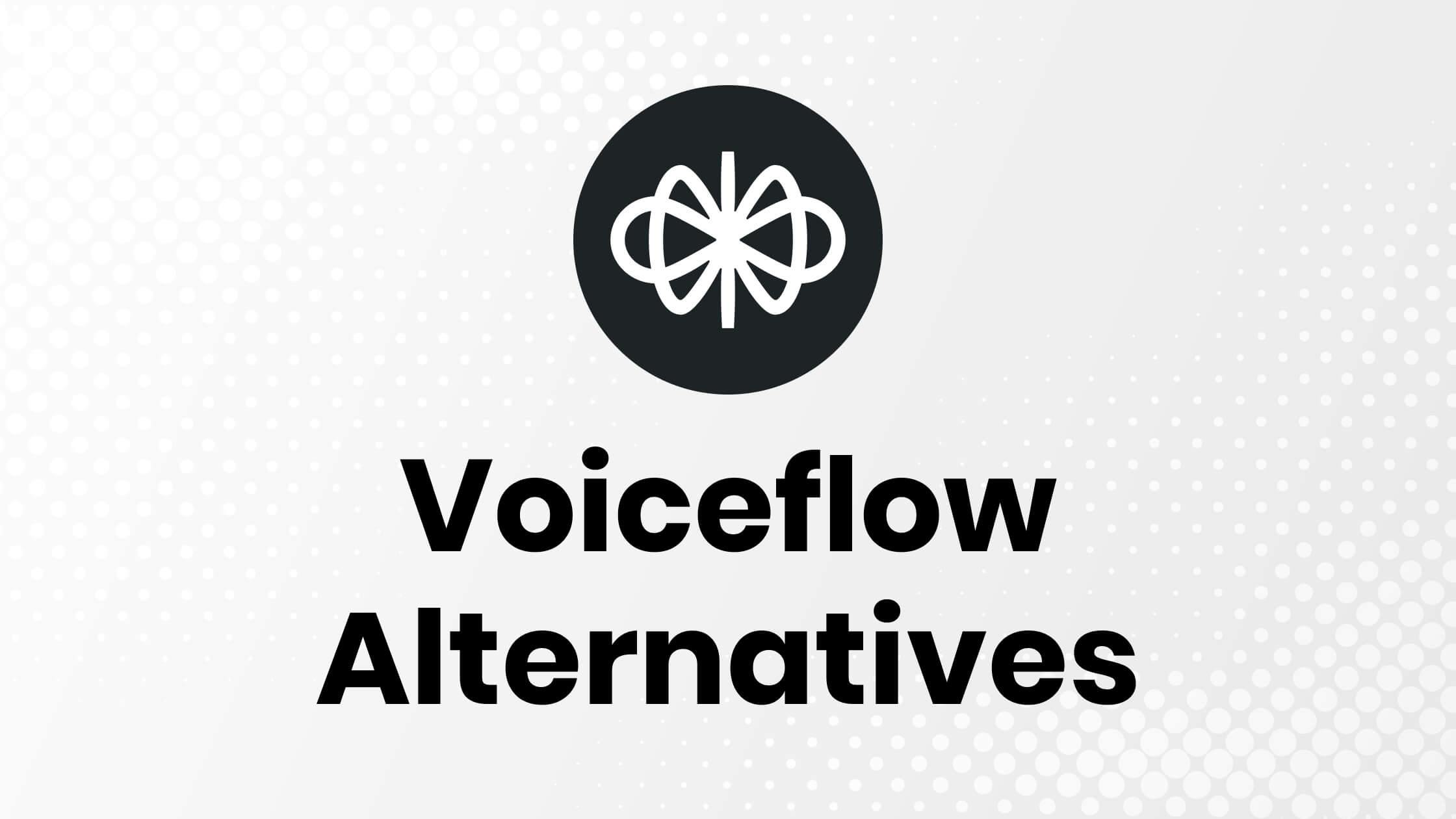 Here’s Our List Of 4 Best Voiceflow Alternatives [2024]