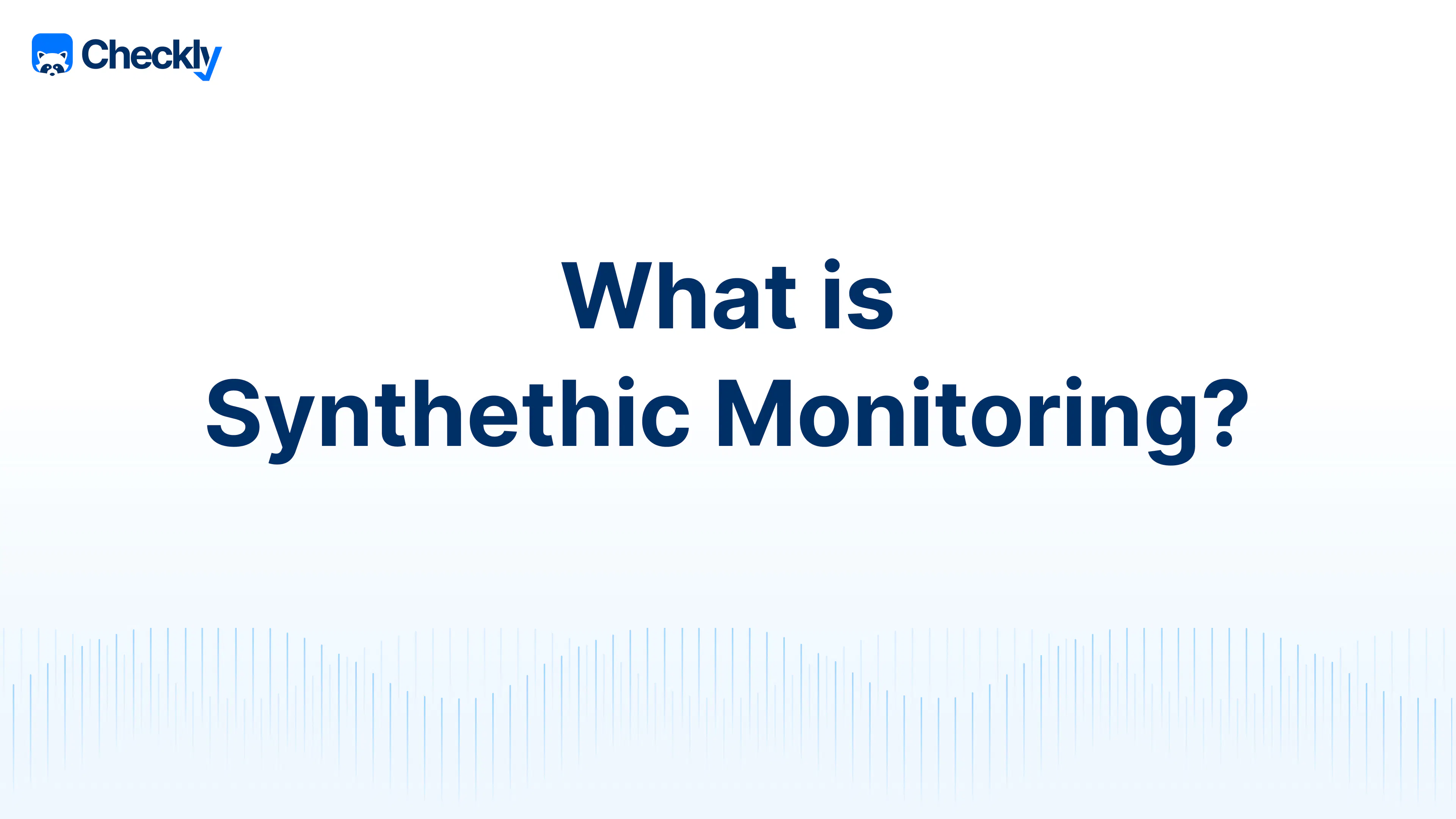 What is Synthetic Monitoring?
