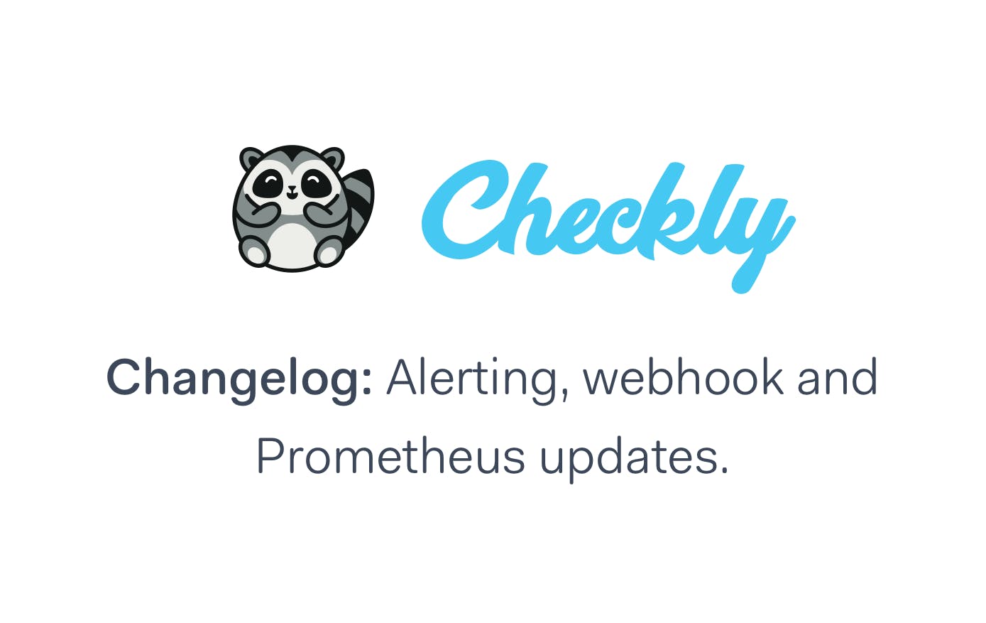 Changelog: Alerting, webhook, and Prometheus updates