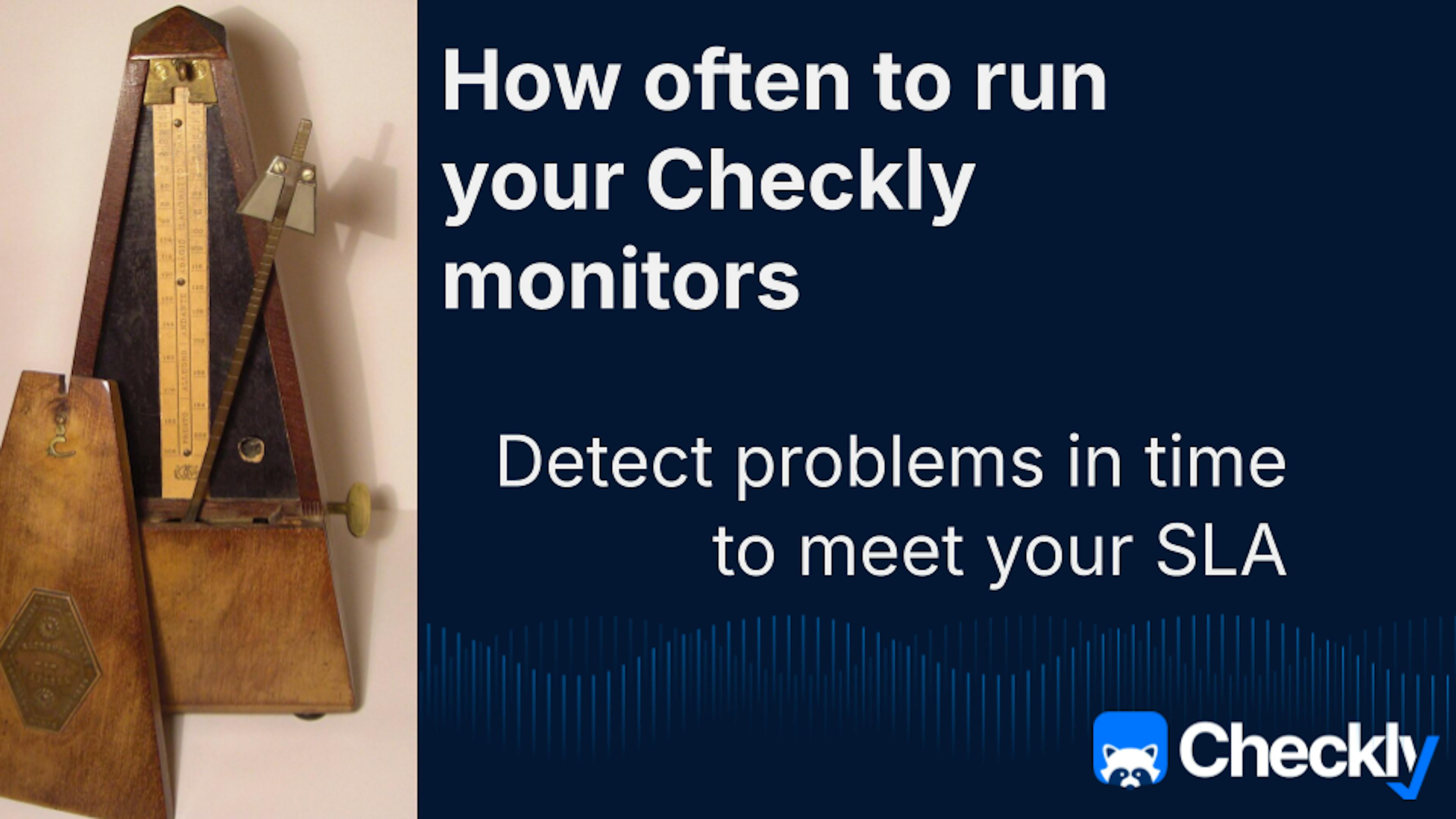 Title card reading: how often to run your Checkly monitors