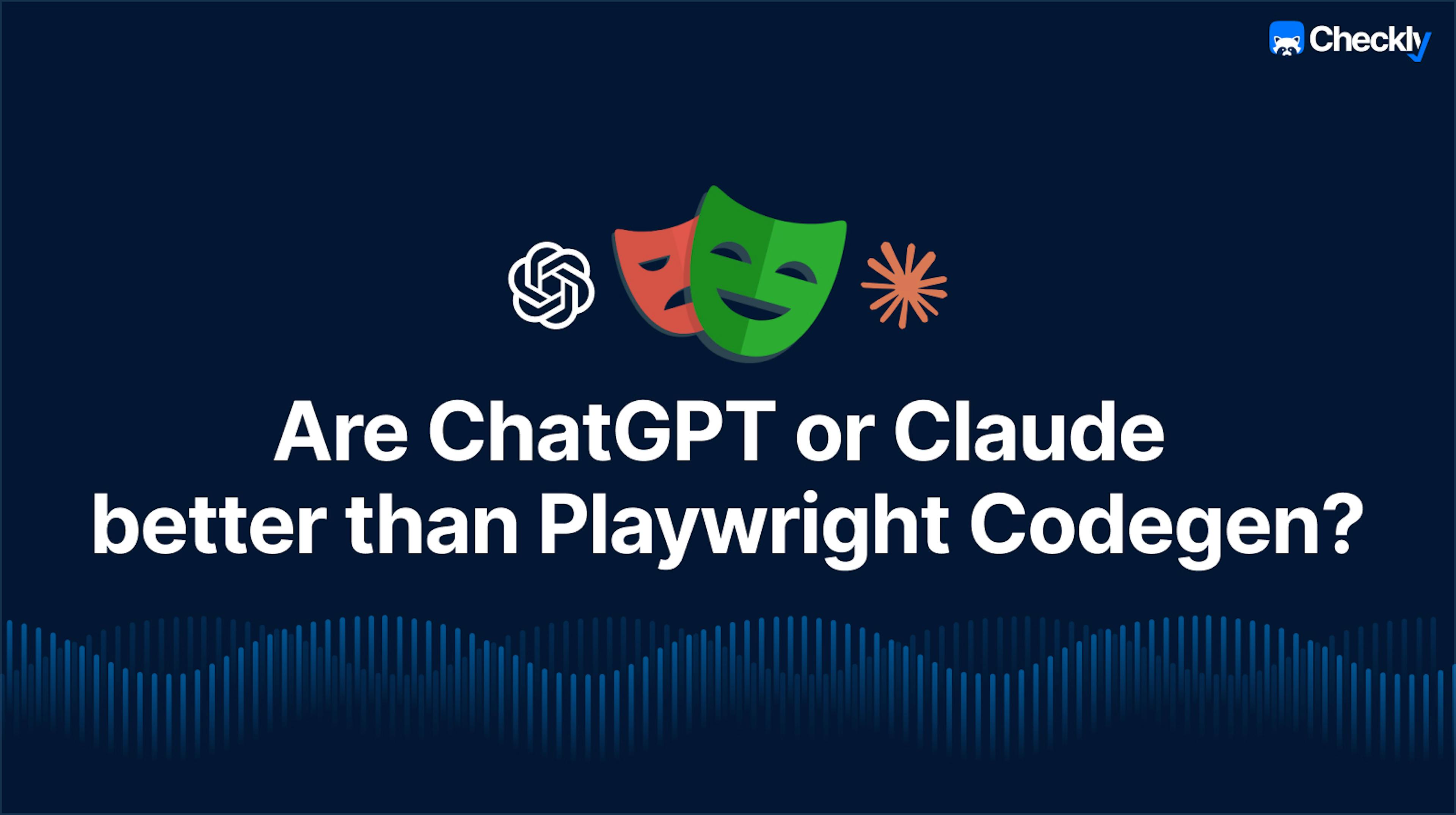 Are ChatGPT or Claude better than Playwright Codegen?