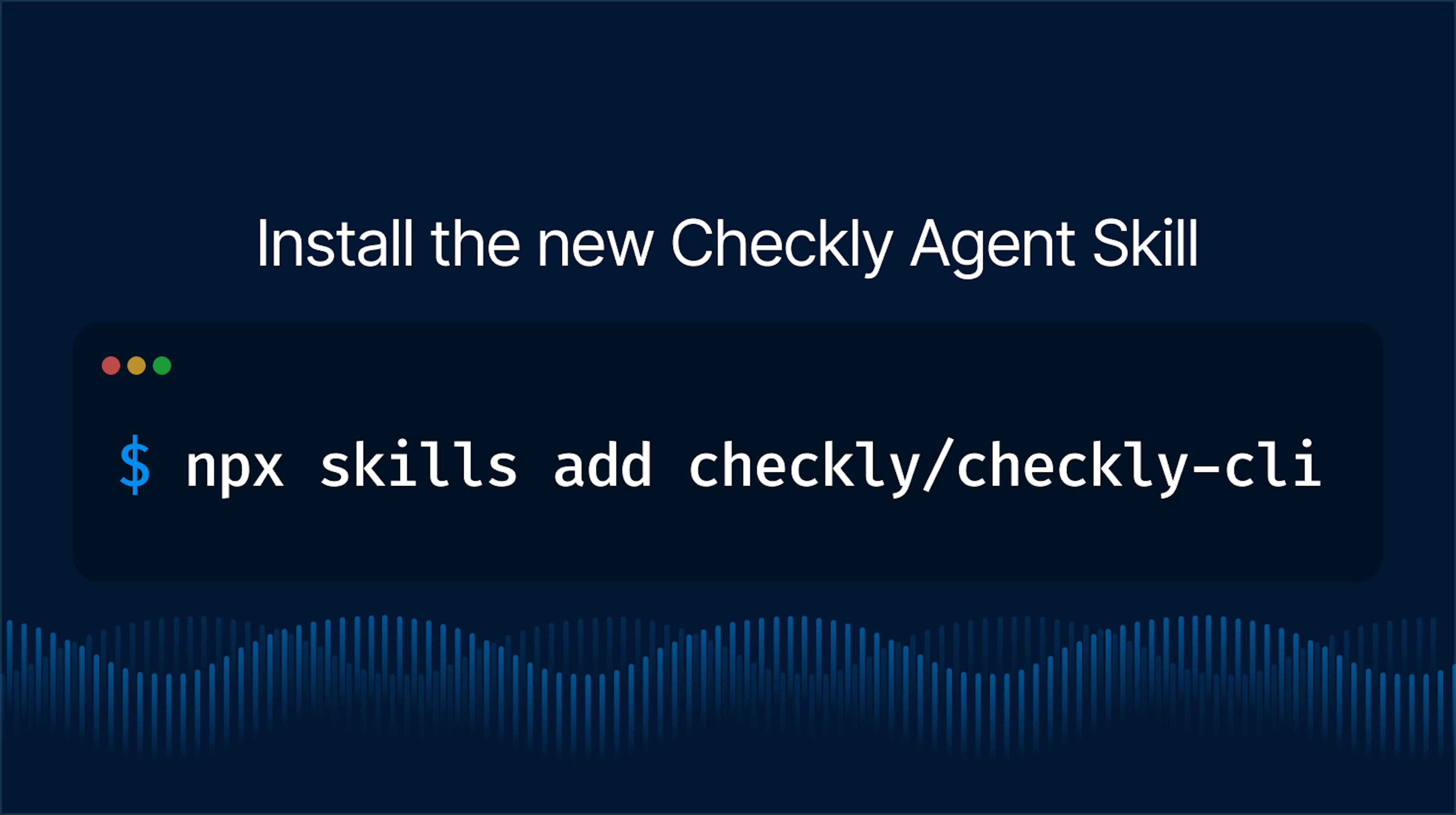 Install the new Checkly Agent SKill