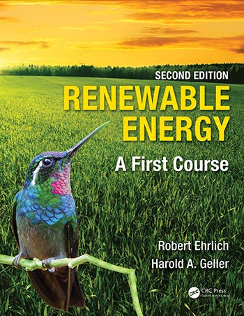 Renewable Energy: A First Course, by Robert Ehrlich & Harold A. Geller