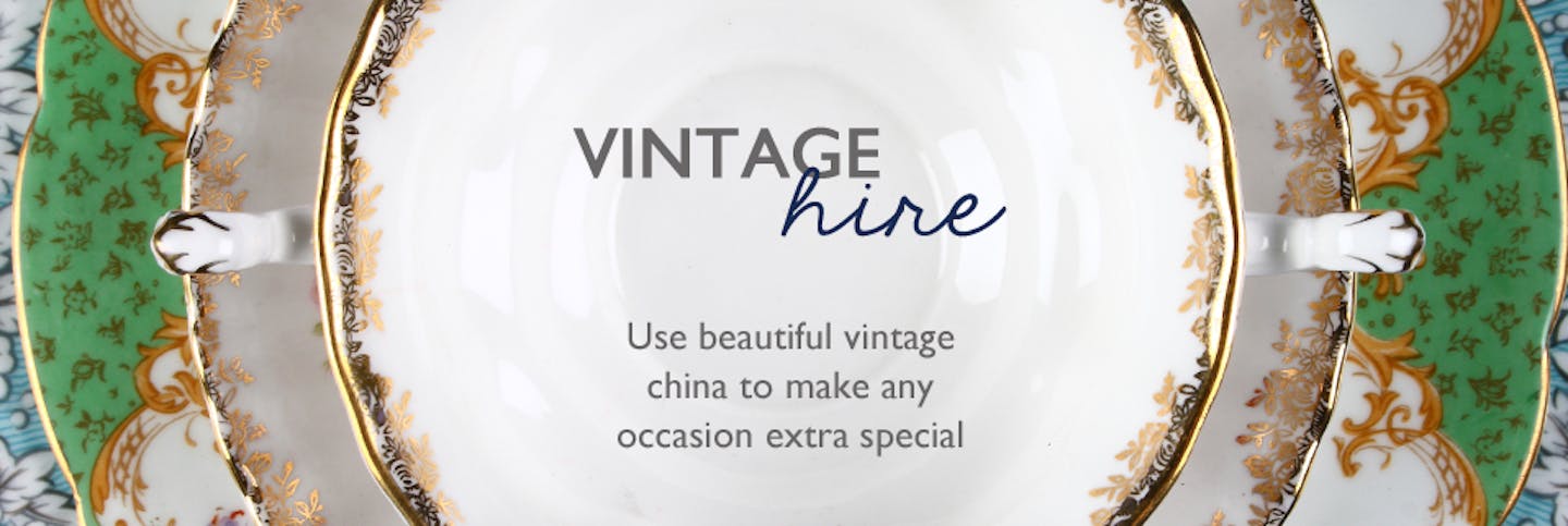 Vintage Hire - use beautiful vintage china to make any occasion extra special