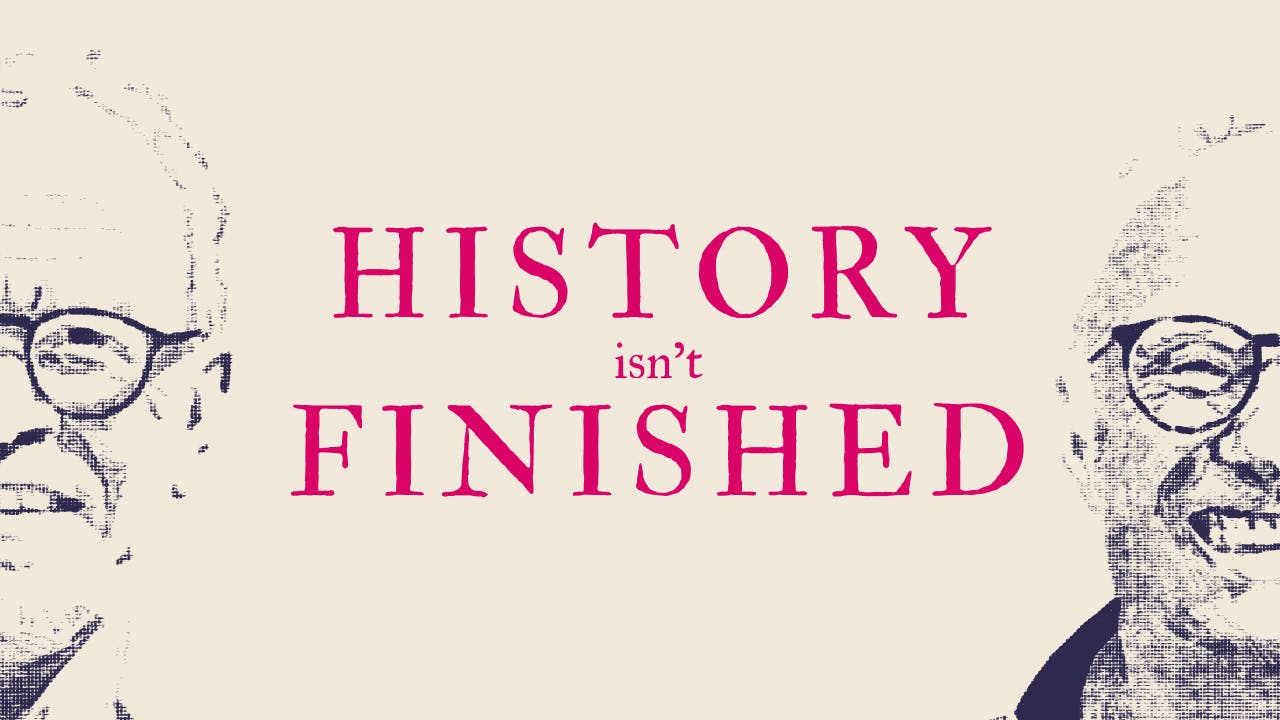 History Isn't Finished