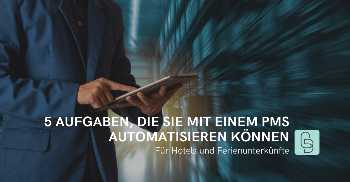 5 Aufgaben, die Sie mit einem PMS für Hotels und Ferienunterkünfte automatisieren können