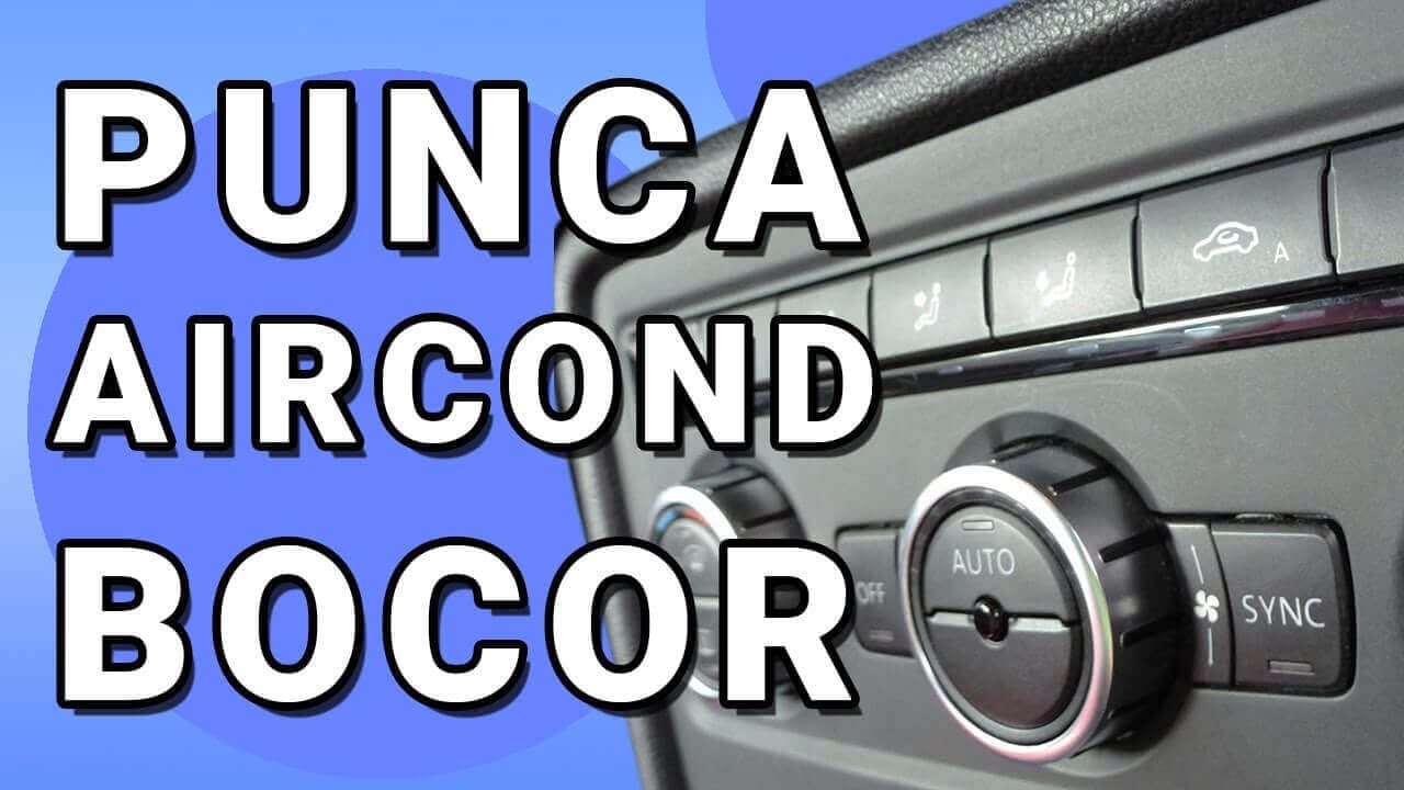 Cikgu Kereta Punca Utama Gas Aircond Kereta Bocor