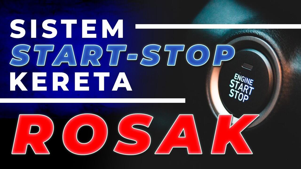 Kenapa sistem startstop kereta rosak? Cikgu Kereta