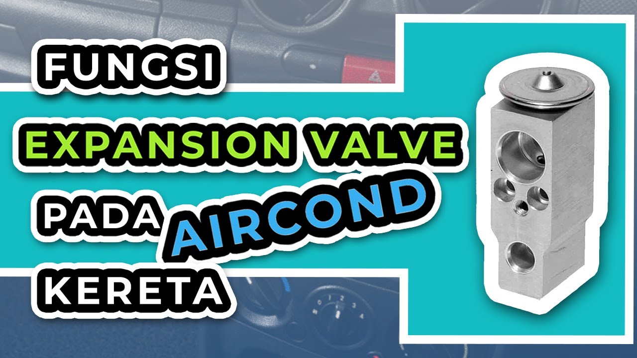 Fungsi Expansion Valve Pada Aircond Kereta Expansion vrogue.co
