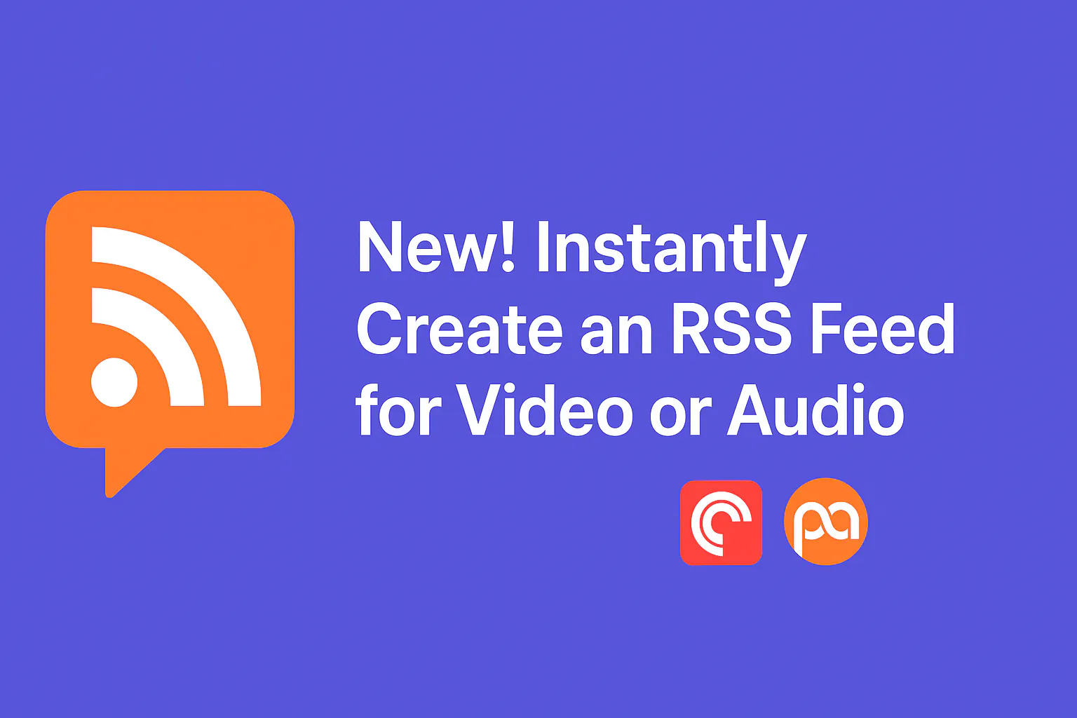 New! Instantly Create a Podcast RSS Feed for Video or Audio — Cincopa product update illustration