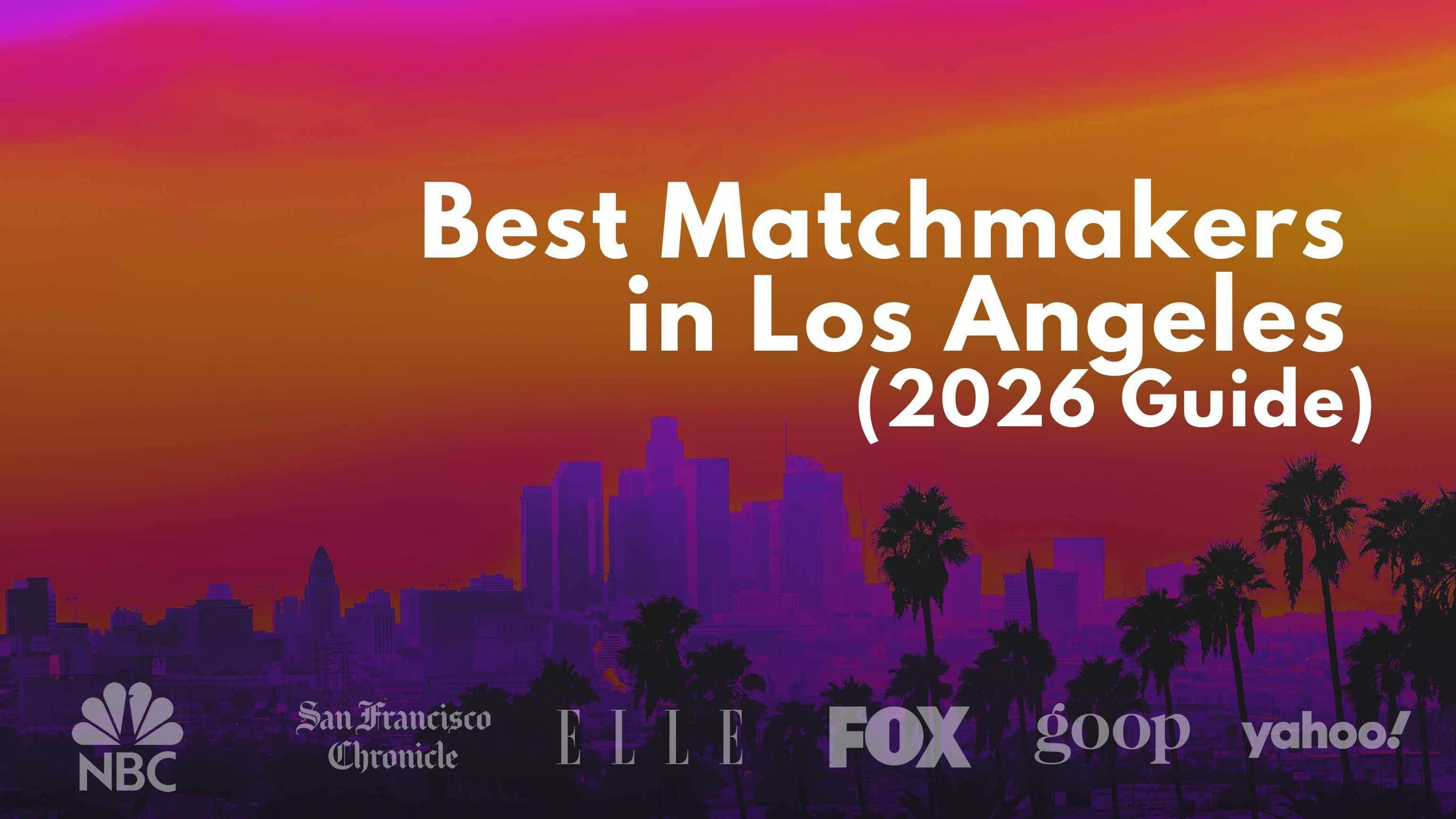 Best Matchmakers in Los Angeles (2026 Guide)