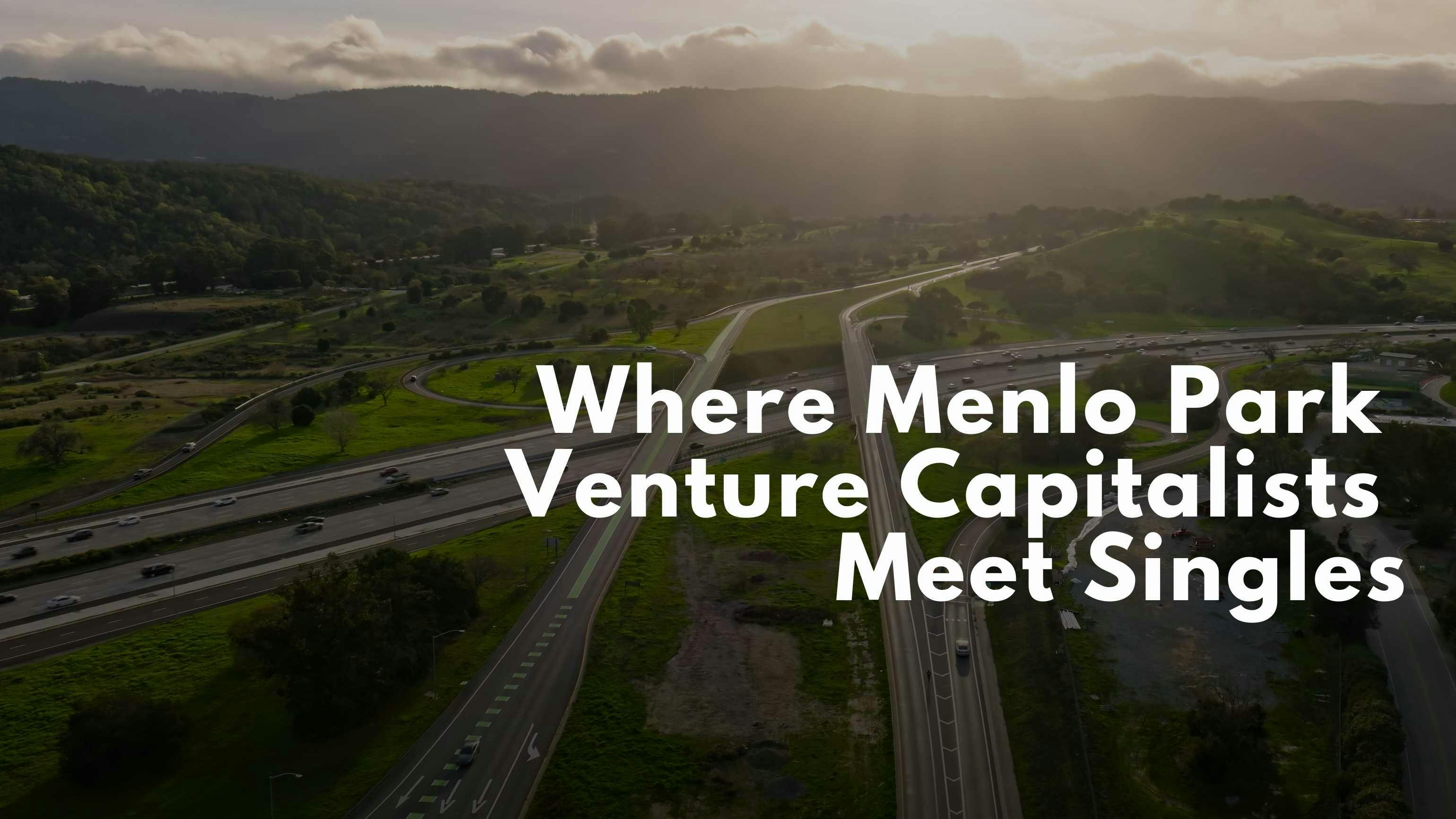 Where Menlo Park Venture Capitalists Meet Singles