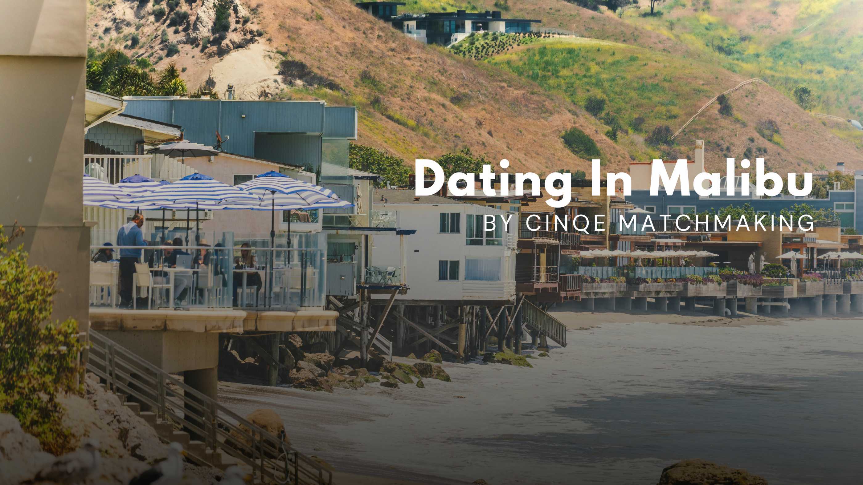 The Reality of Dating in Malibu: What Successful Singles Need to Know
