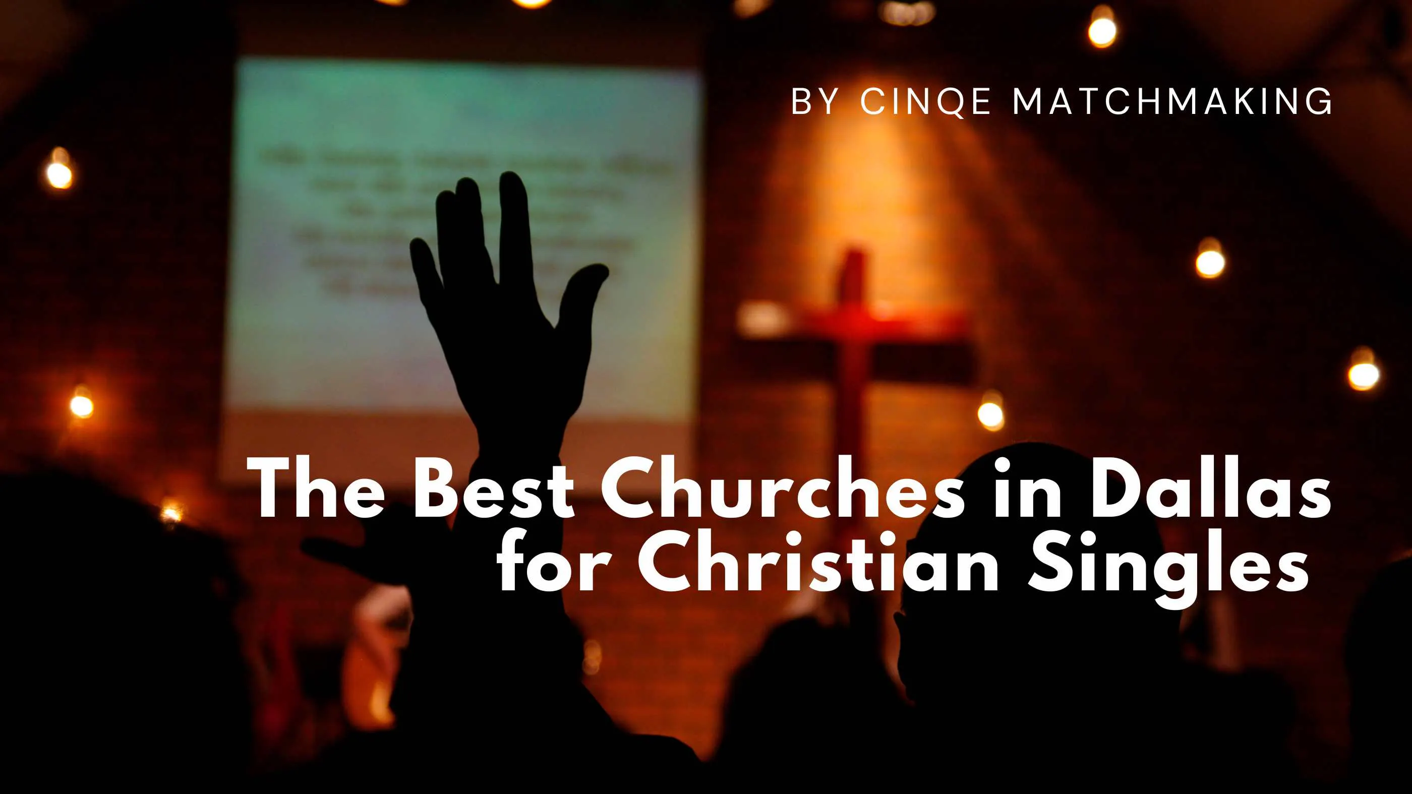 The Best Churches in Dallas for Christian Singles (2026 Guide)