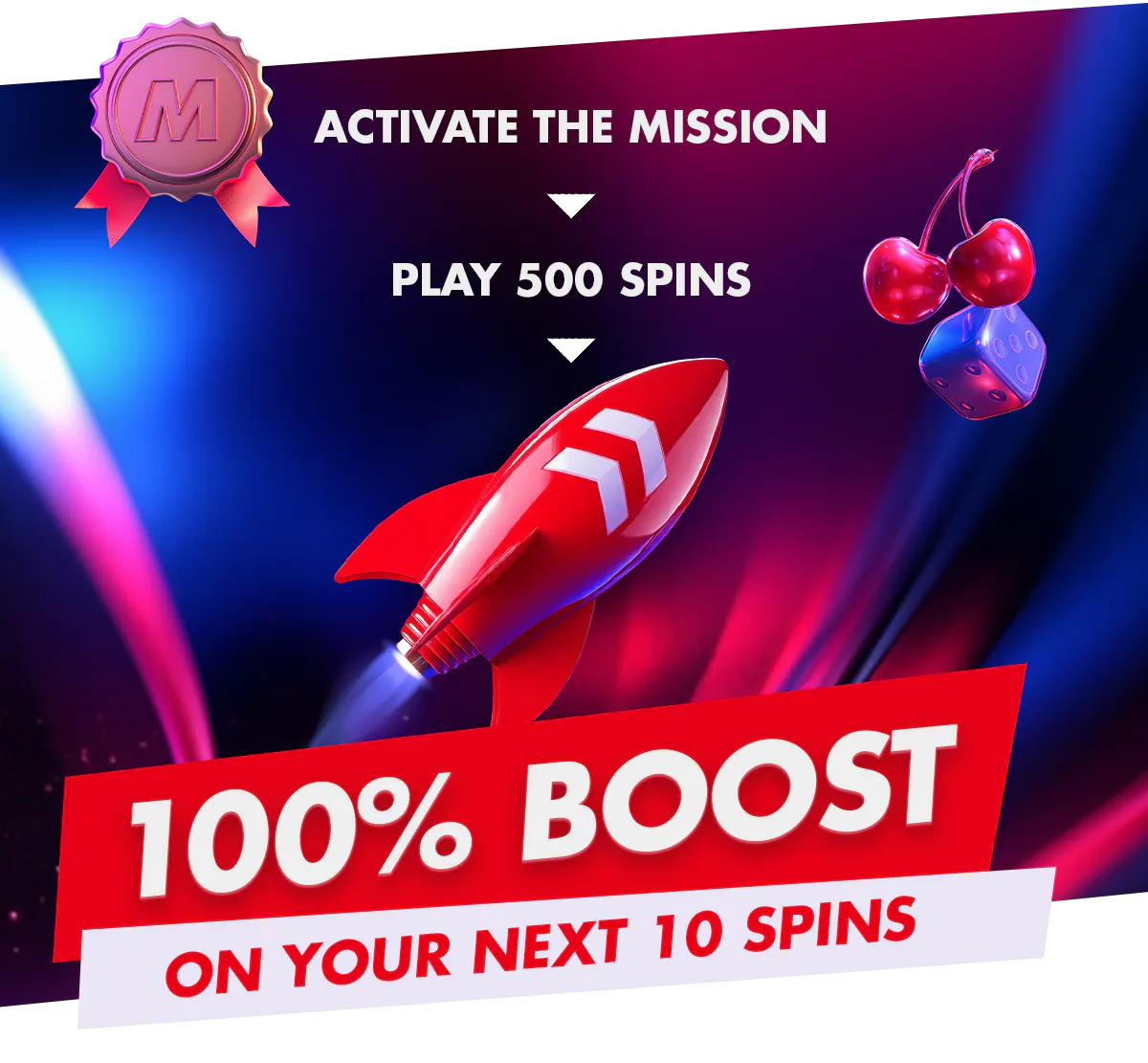 Play 500 spins and unlock a 100% Boost on your next 10 spins