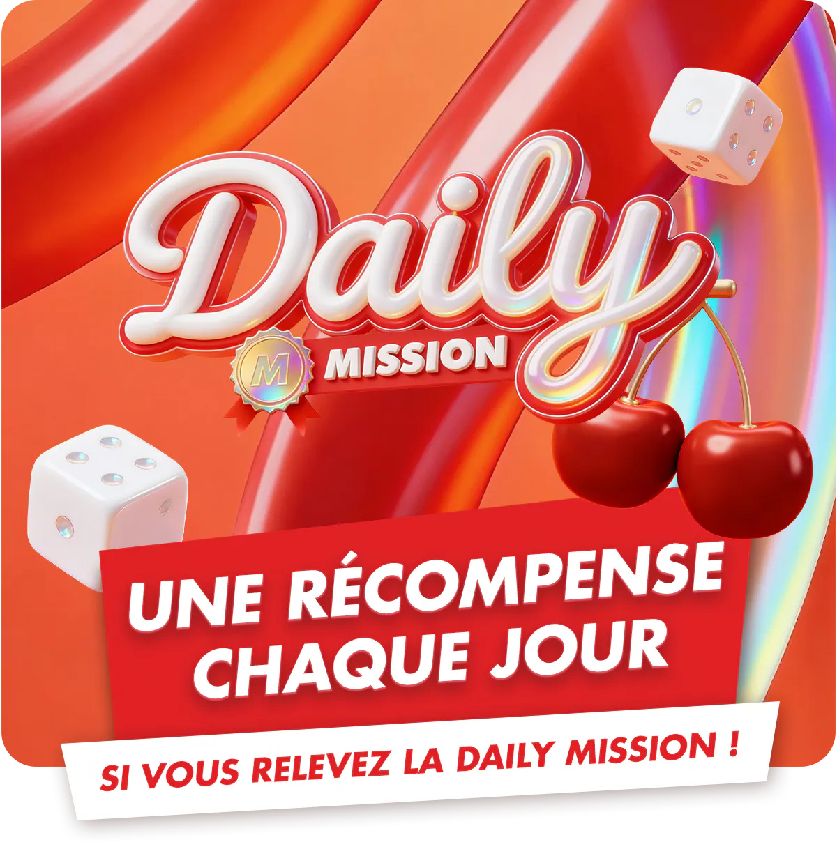 Une récompense chaque jour,  si vous relevez la Daily Mission !