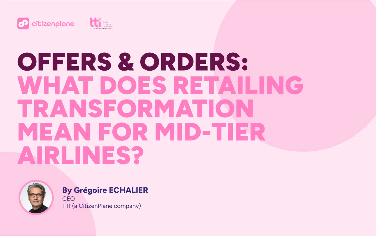 Offers & Orders: What does retailing transformation mean for mid-tier airlines?