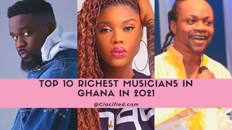 Top 10 richest musicians in Ghana 2021