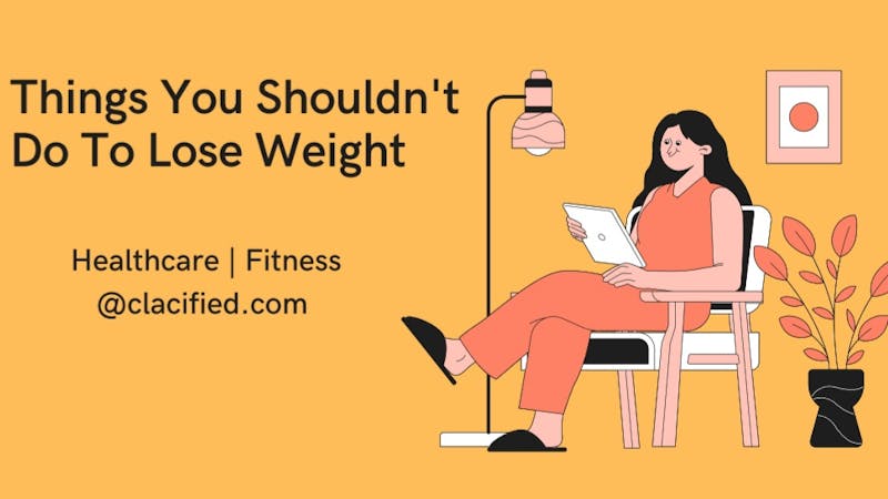 Wellness and Fitness: Things not to do to lose weight
