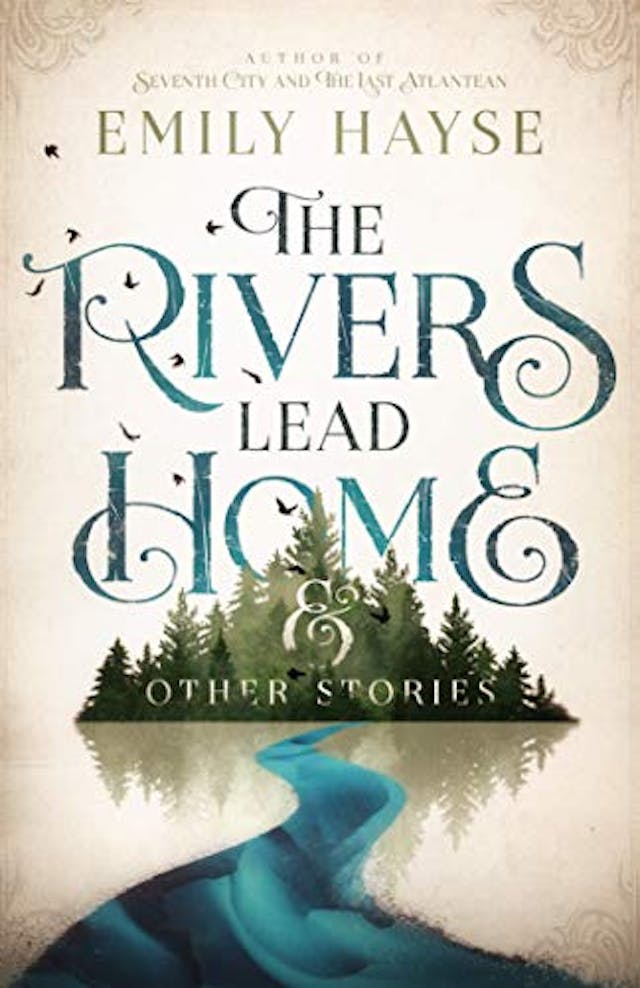the rivers lead home alaska canada first nation native frontier fantasy emily hayse
