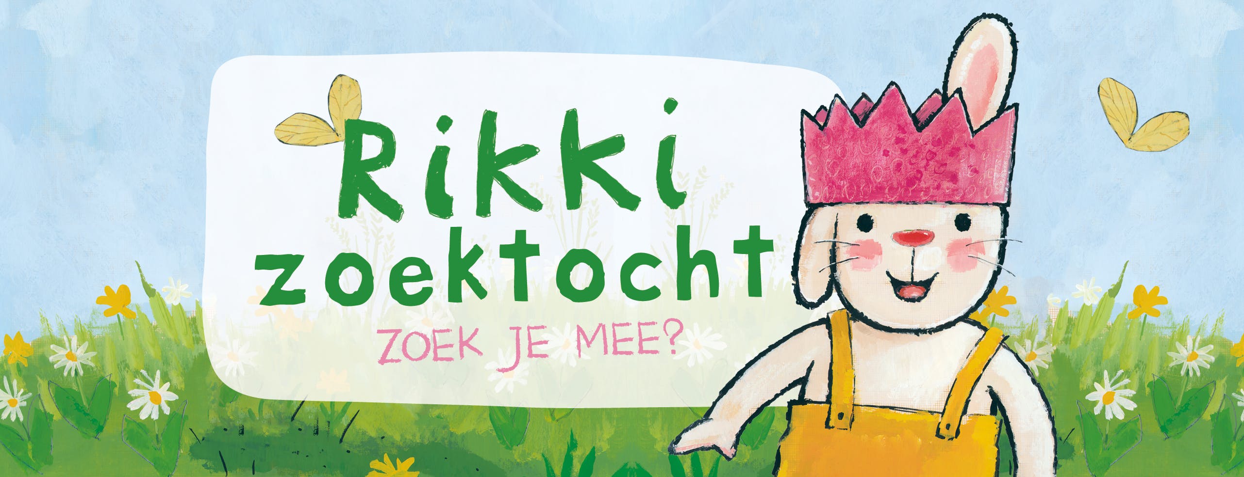 Een banner met tekst: Rikki zoektocht. Zoek je mee? 
Een vrolijk lentebeeld met bloemetjes, vlinders en Rikki met een roze verjaardagskroon. 