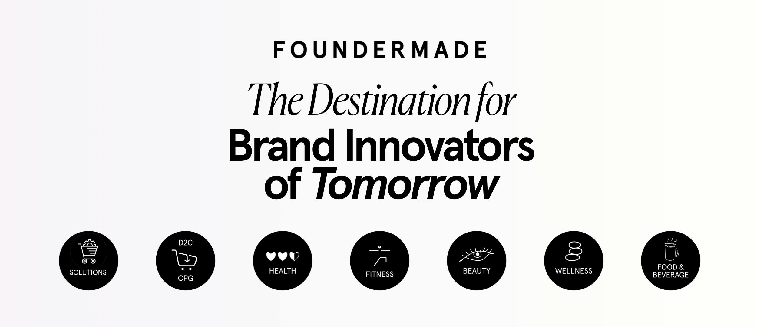 Foundermade: The destination for brand innovators of tomorrow