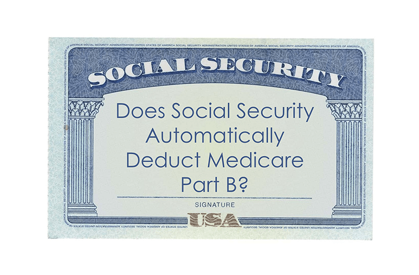 Is Medicare Part B Automatically Deducted From Social Security ...