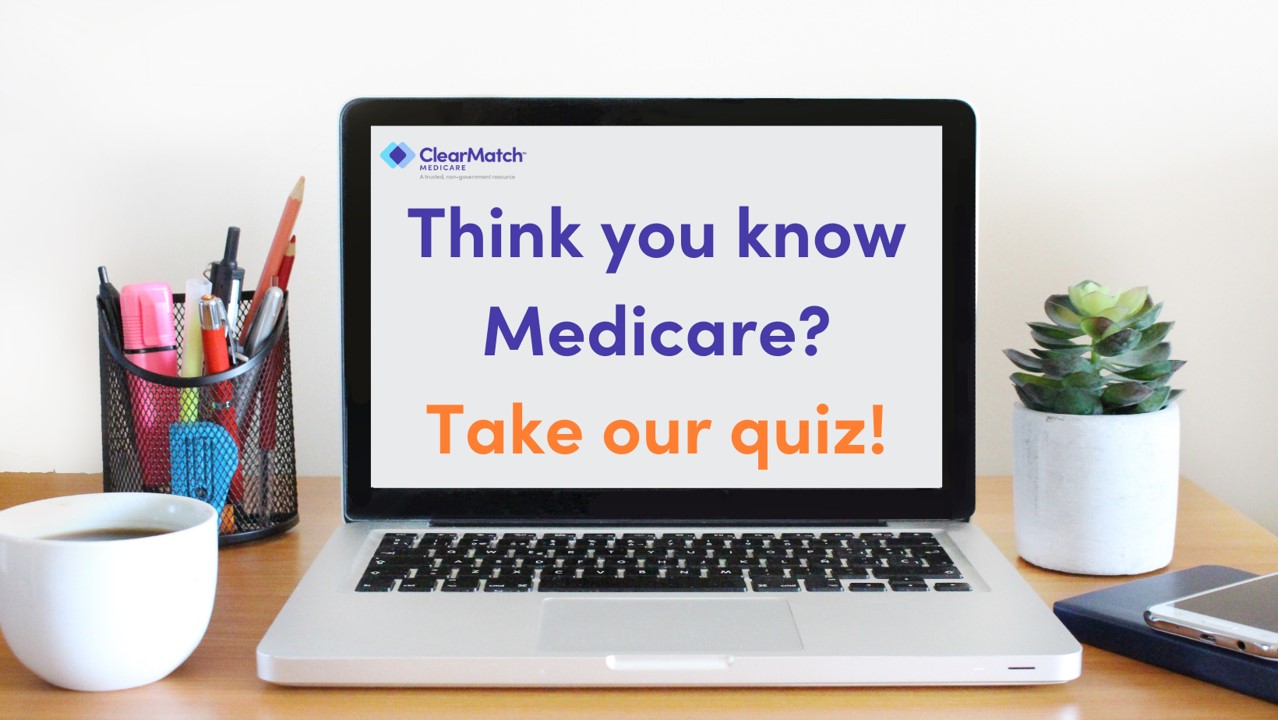 How Well Do You Know Medicare? | ClearMatch Medicare