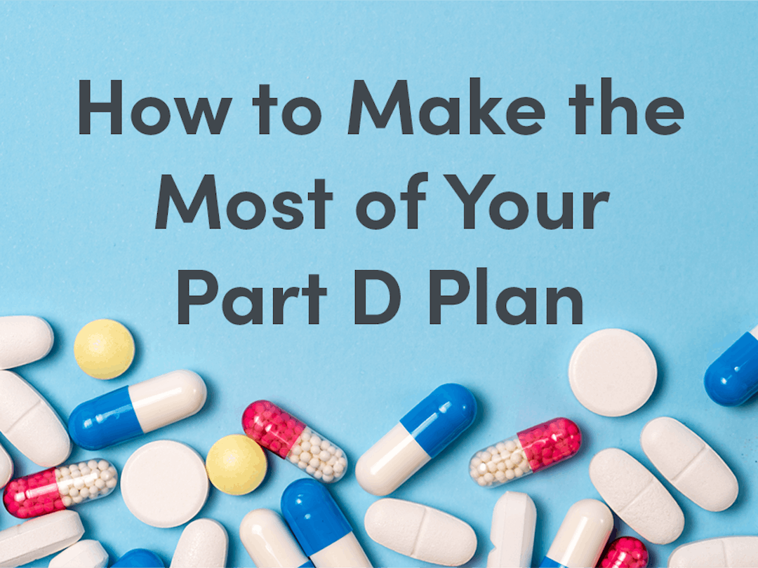 How to Make the Most of Your Part D Plan; pills displayed